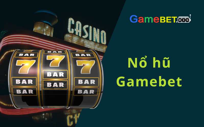 Nổ hũ Gamebet
