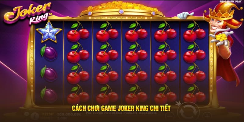 Cách chơi game Joker King chi tiết