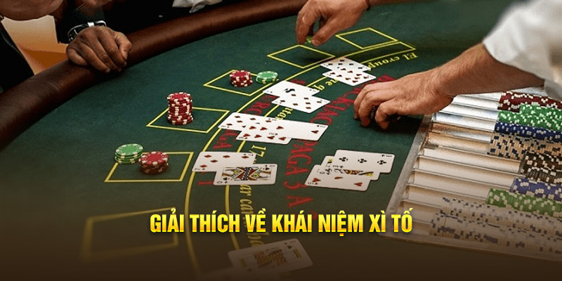 Giải thích về khái niệm Xì Tố