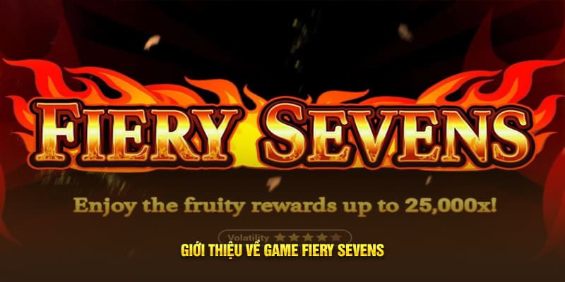 Giới thiệu về game Fiery Sevens