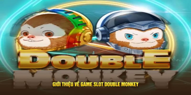 Giới thiệu về game slot Double Monkey