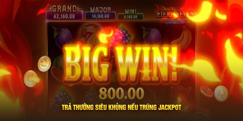 Trả thưởng siêu khủng nếu trúng Jackpot